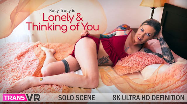 [Trans] Lonely & Thinking of You — Racy Tracy VR porn scene