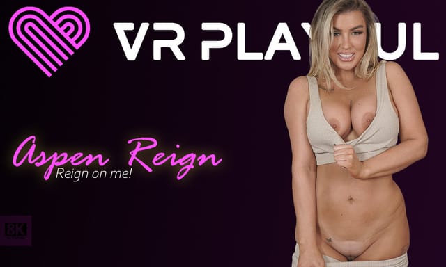 Aspen Reign performs vaginal sex and a blowjob in a VR POV scene with close ups and 4K resolution by VR Playful