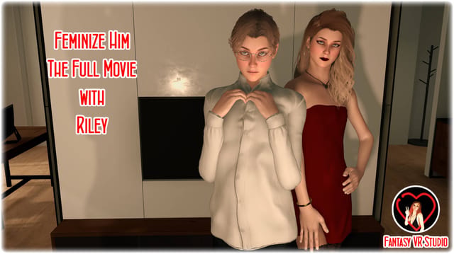 [Trans] FVR – 56 – Feminize Him – the Full Movie – Riley
