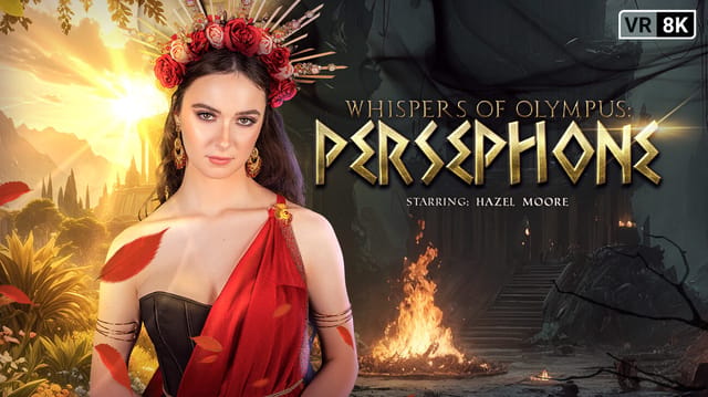 Hazel Moore in Persephone cosplay performs adult VR sex in a mythological setting with 60fps POV realism.