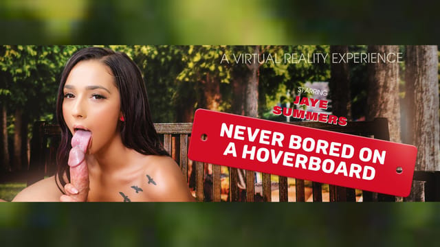 Jaye Summers rides a hoverboard while performing a POV blowjob in 4K VR