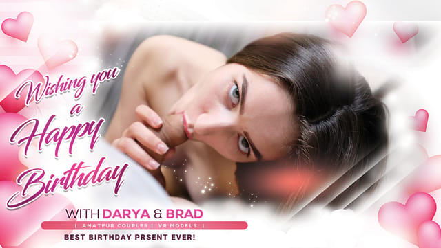 Darya performs a POV blowjob on Brad in a birthday setting, featuring 4K VR passthrough footage.