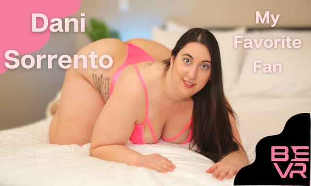 Dani Sorrento performs solo in a 4K 60 FPS VR POV scene filmed as her favorite fan
