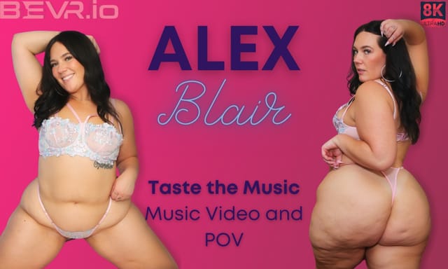 Alex Blair performs a solo POV close up in a VR 4K production with 60 frames per second for Taste the Music.