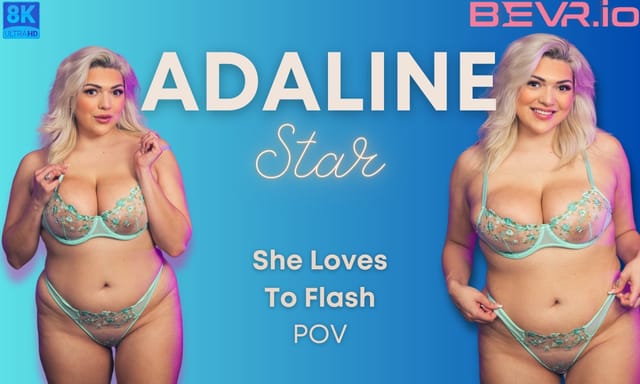 BlushErotica Adaline Star solo POV flashing big tits in 4K 60 FPS VR video