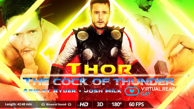 [Gay] Thor: The Cock Of Thunder Josh Milk — Ashley Ryder VR porn scene
