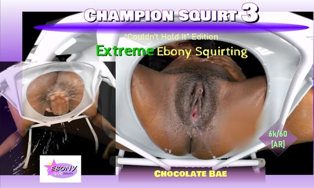 Chocolate Bae squirts in Ebony VR Solos passthrough POV 4K 6K 60 FPS solo