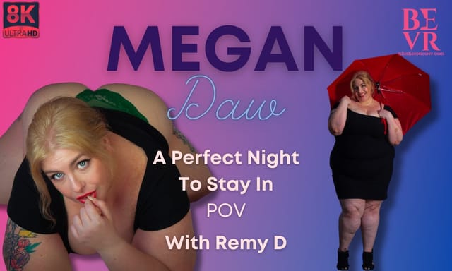 Megan Daw performs a POV blowjob in 4K VR with big tits during a night in scene