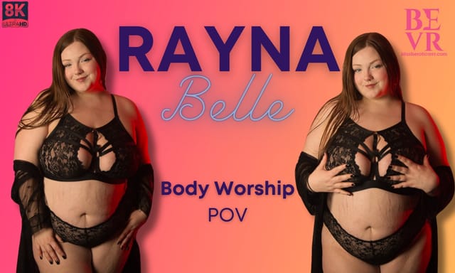 Rayna Belle performs body worship in a solo 4K POV VR scene with 60 FPS and big tits