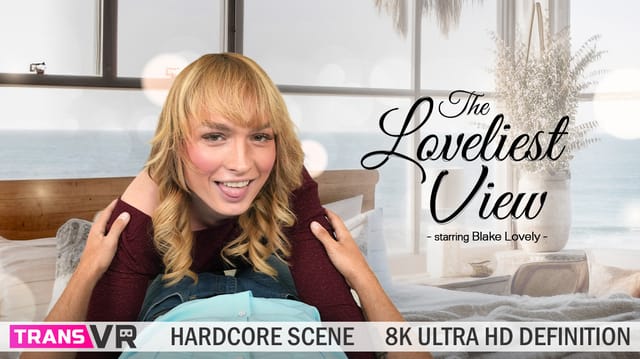 [Trans] The Loveliest View! — Blake Lovely VR porn scene