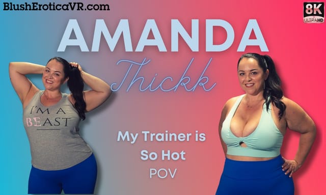 Amanda Thickk performs a solo VR POV session in 4K resolution featuring large breasts during a fitness training routine.