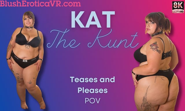 Kat The Kunt performs a solo POV tease and please in a premium 4K VR experience with 60 FPS rendering.