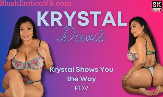 Krystal Davis performs a solo POV scene in 4K resolution with 60 FPS smoothness and big breasts in a premium VR production.