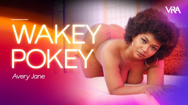 Avery Jane performs a solo wakey pokey routine in 4K VR POV with 60fps smooth motion and big breasts visible.