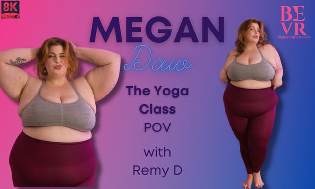 Megan Daw performs a private yoga class with POV blowjob and titty fuck in 4K VR for BlushErotica