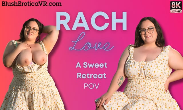 Rach Love poses solo in a VR POV 4K 60 FPS video from BlushErotica.