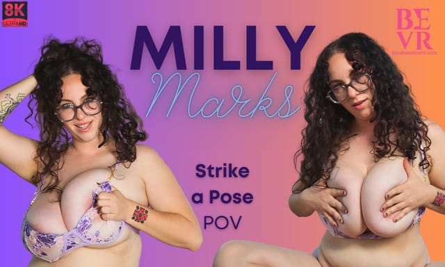 Milly Marks poses solo in a POV shot with big tits during this 60 FPS 4K VR video by BlushErotica